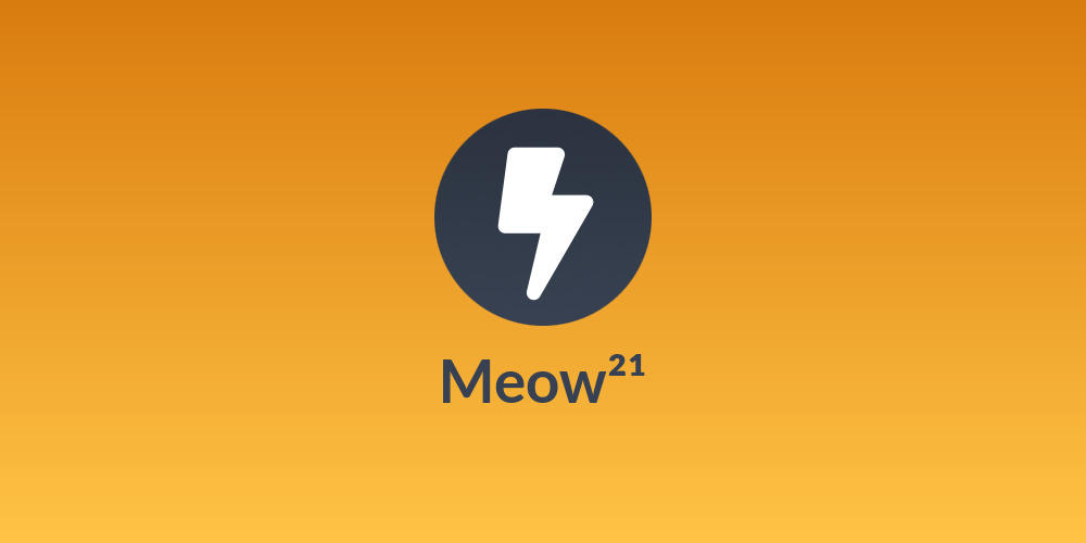 🍊🐈‍⬛ Meow²¹⚡