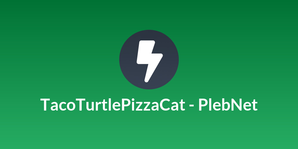 TacoTurtlePizzaCat - PlebNet