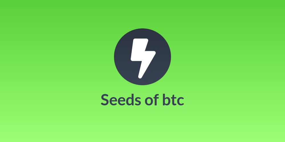 Seeds of btc