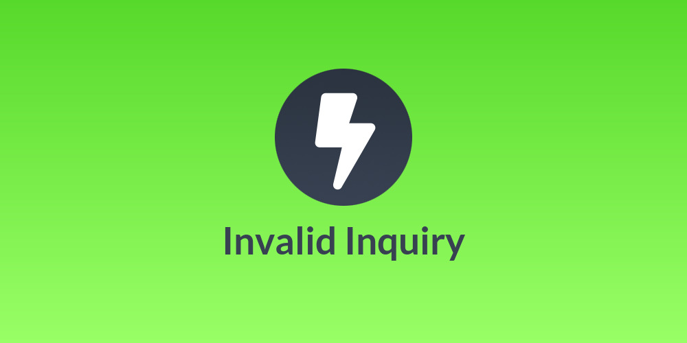 Invalid Inquiry