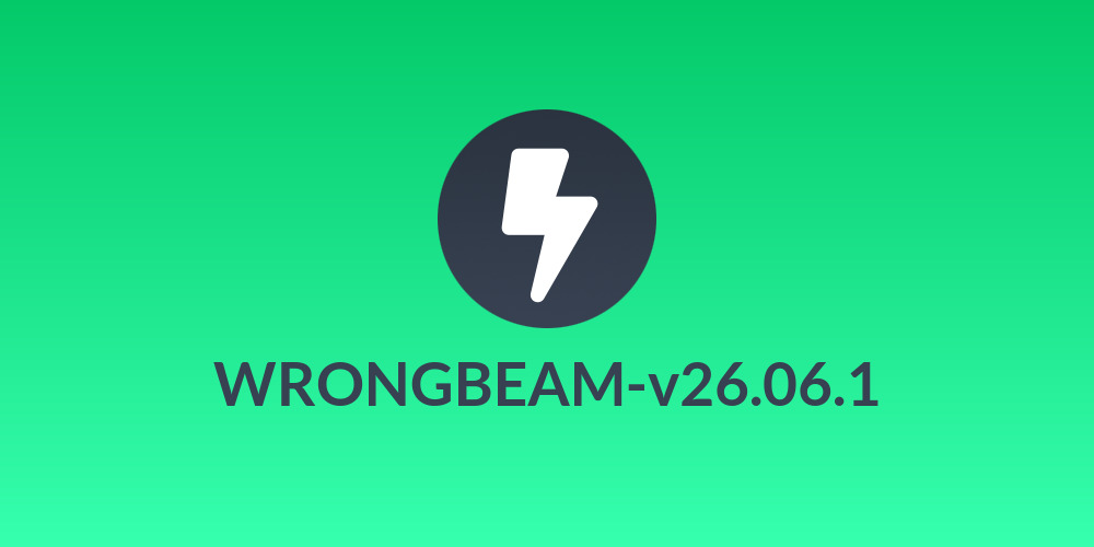 WRONGBEAM-v26.06.1