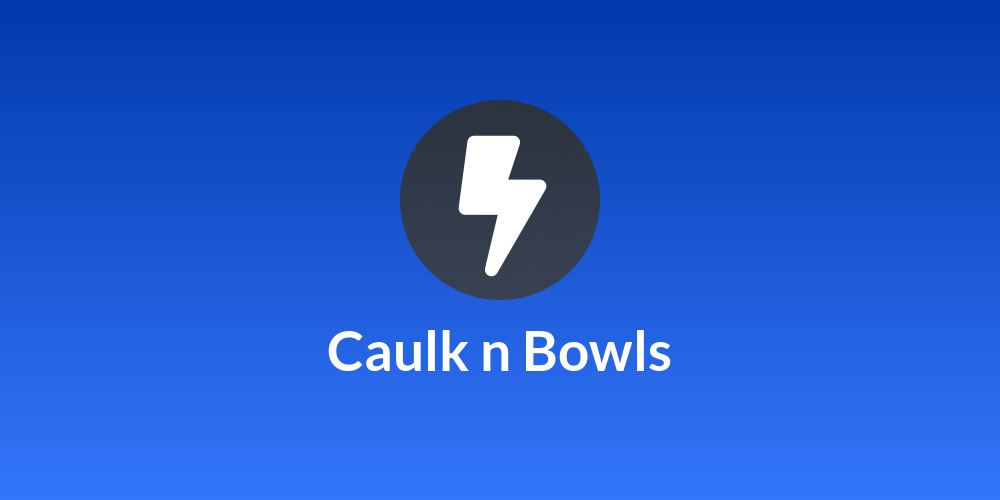 Caulk n Bowls