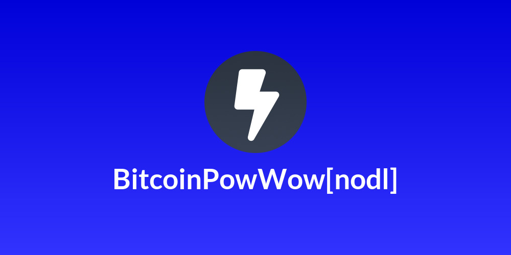 BitcoinPowWow[nodl]