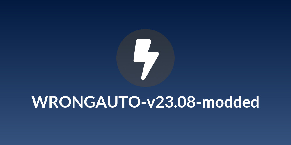 WRONGAUTO-v23.08-modded