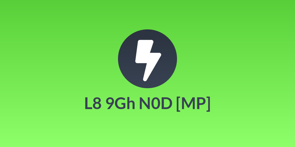 L8 9Gh N0D [MP]