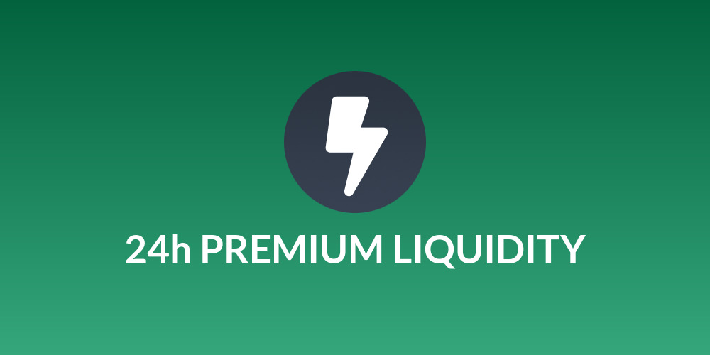 24h PREMIUM LIQUIDITY