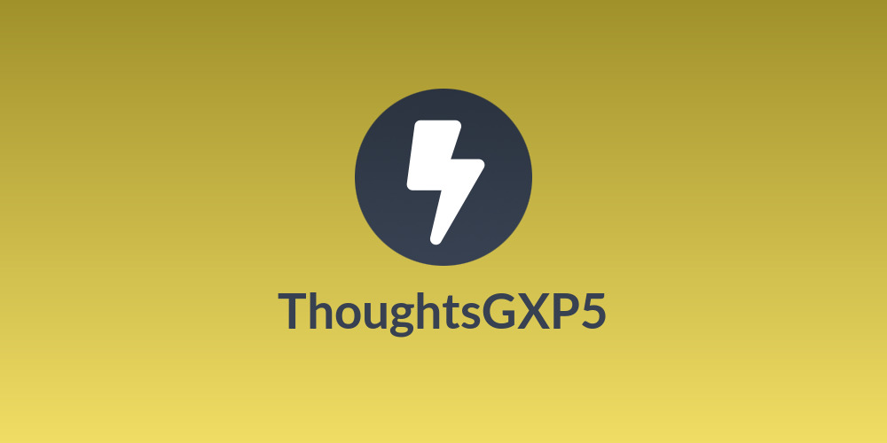 ThoughtsGXP5
