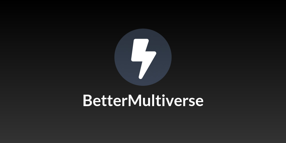 BetterMultiverse