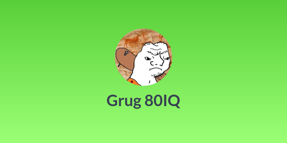 Grug 80IQ