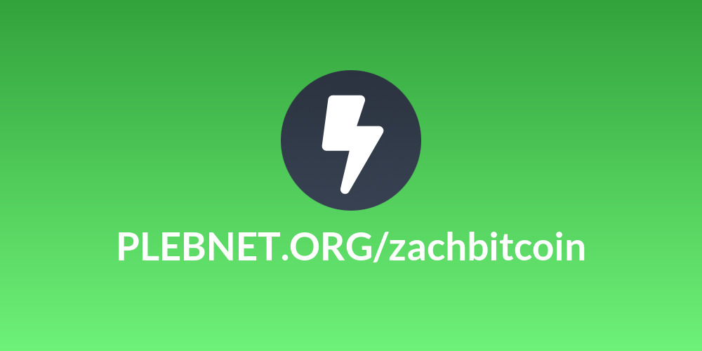 PLEBNET.ORG/zachbitcoin