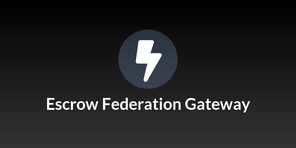 Escrow Federation Gateway