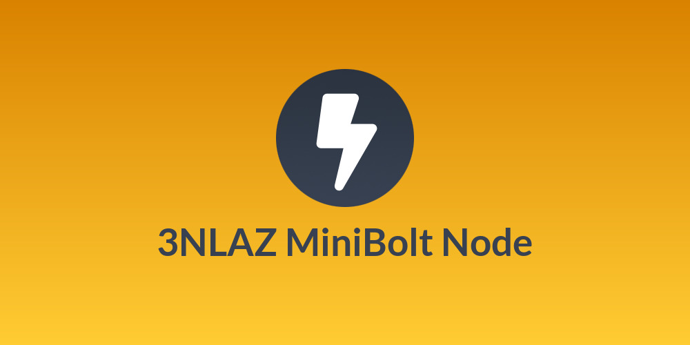 ⚡3NLAZ MiniBolt Node⚡
