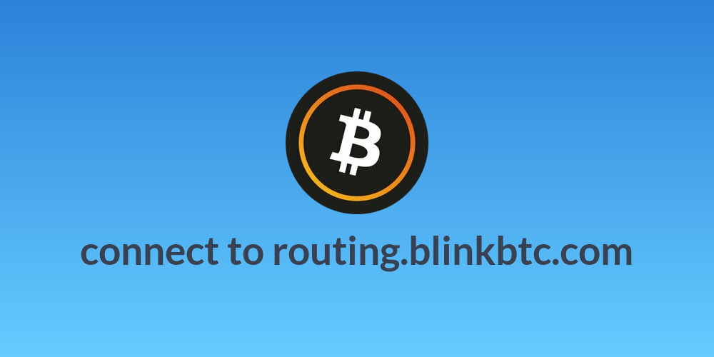 connect to routing.blinkbtc.com
