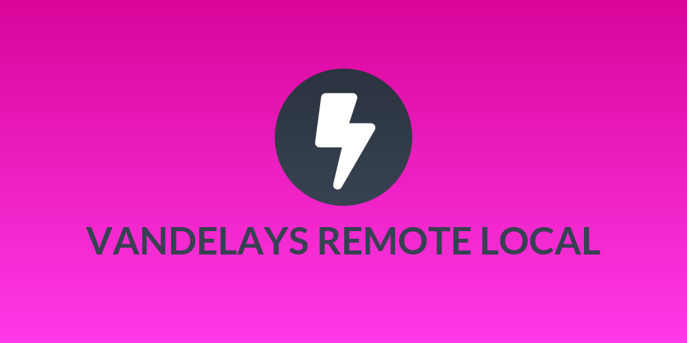VANDELAYS REMOTE LOCAL