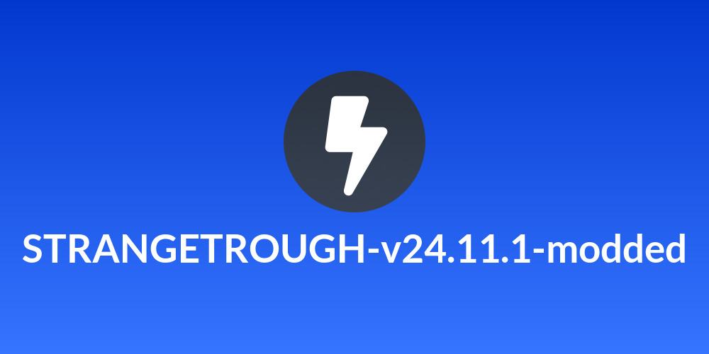 STRANGETROUGH-v24.11.1-modded