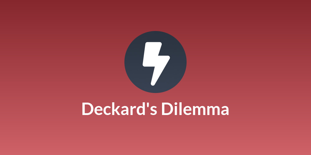 Deckard's Dilemma