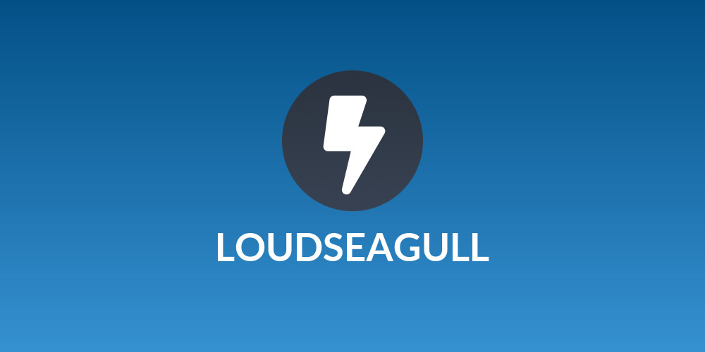LOUDSEAGULL