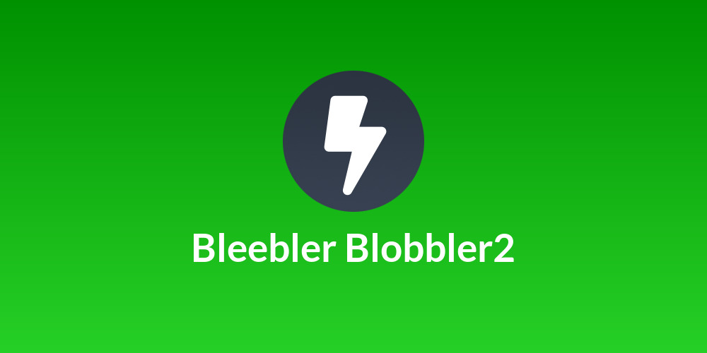 Bleebler Blobbler2