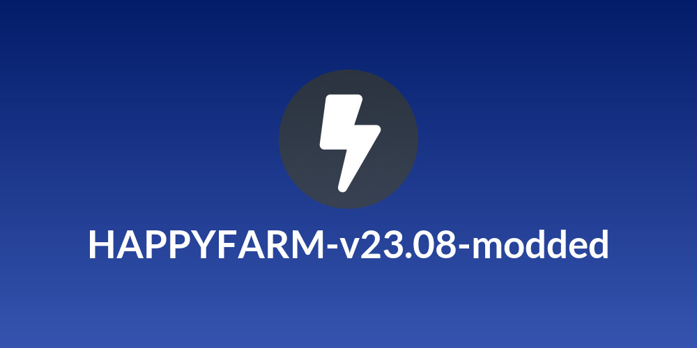 HAPPYFARM-v23.08-modded