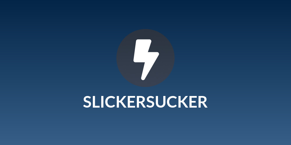 SLICKERSUCKER