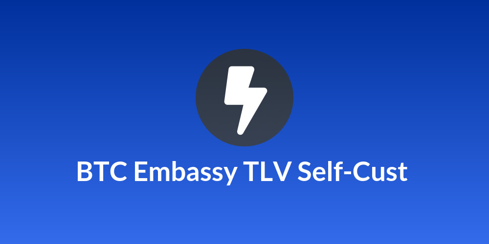 BTC Embassy TLV Self-Cust ☂️