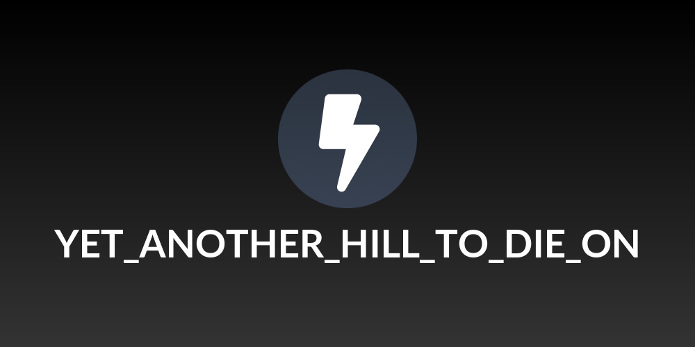 YET_ANOTHER_HILL_TO_DIE_ON