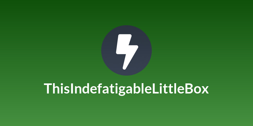 ThisIndefatigableLittleBox