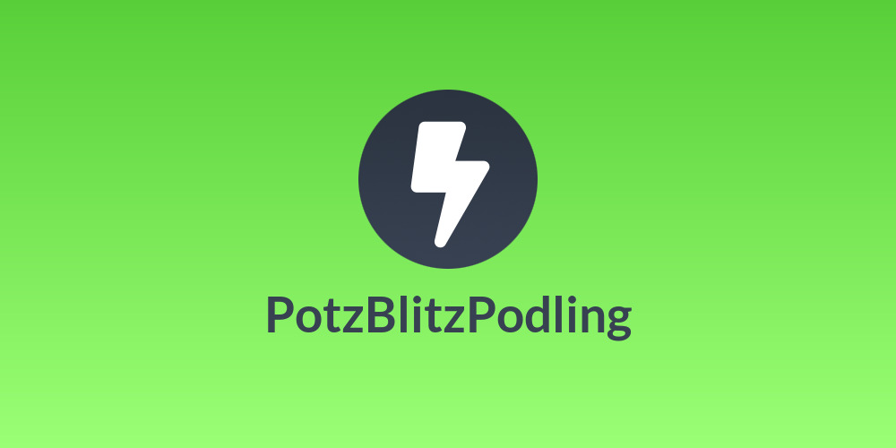 PotzBlitzPodling