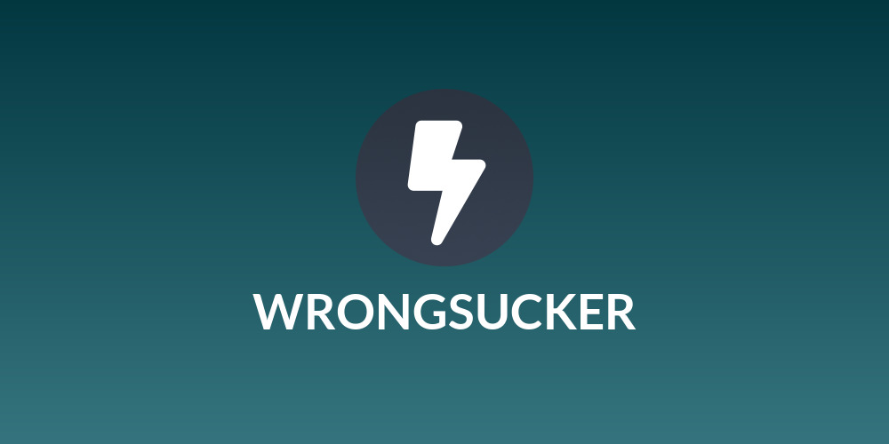 WRONGSUCKER