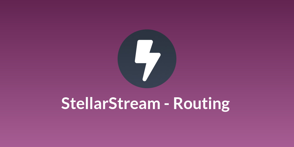 StellarStream - Routing ⚡
