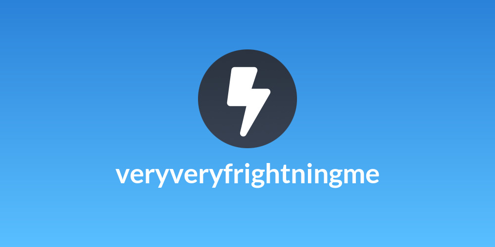 veryveryfrightningme