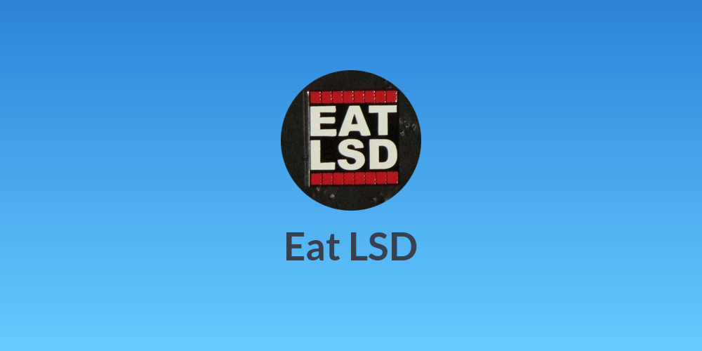 Eat LSD