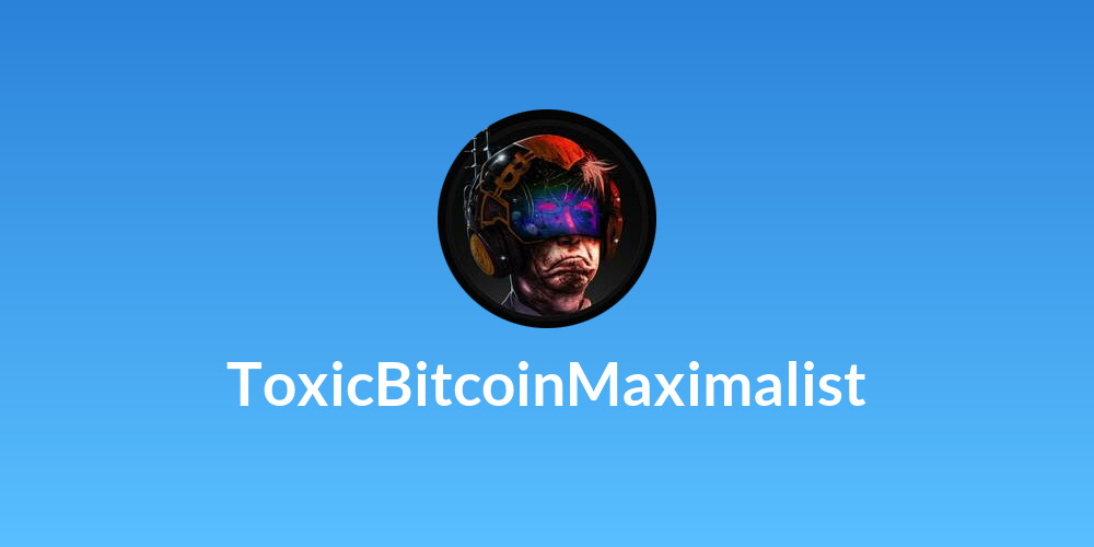 ToxicBitcoinMaximalist