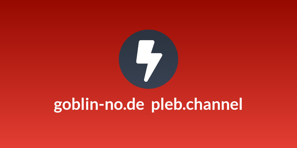 goblin-no.de ⚡ pleb.channel
