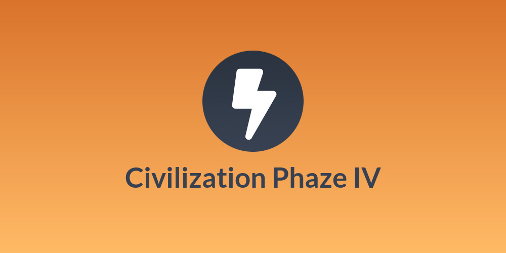 Civilization Phaze IV