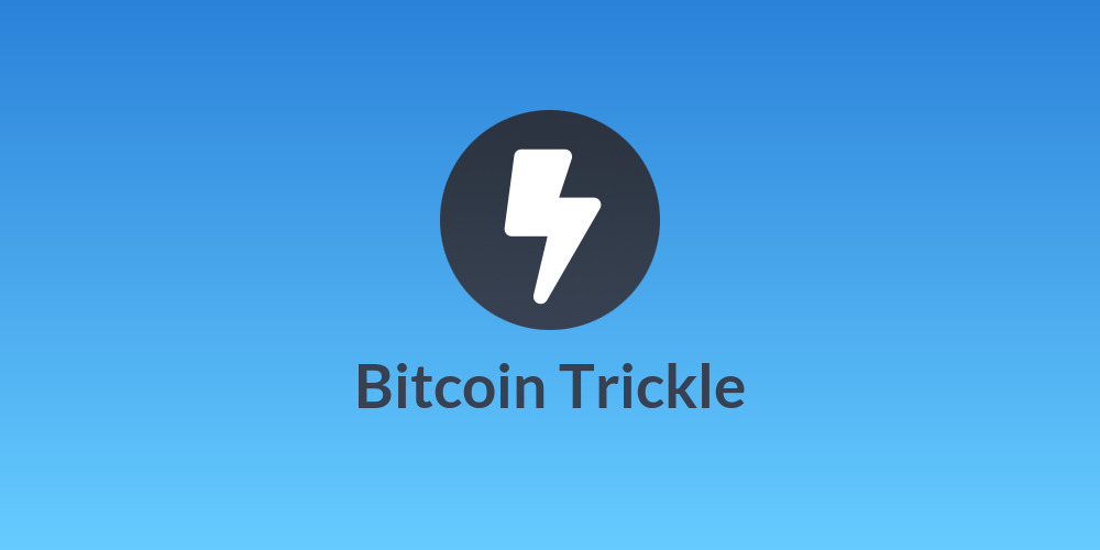 Bitcoin Trickle