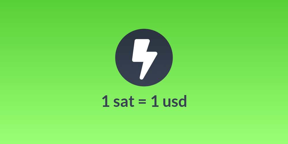 1 sat = 1 usd
