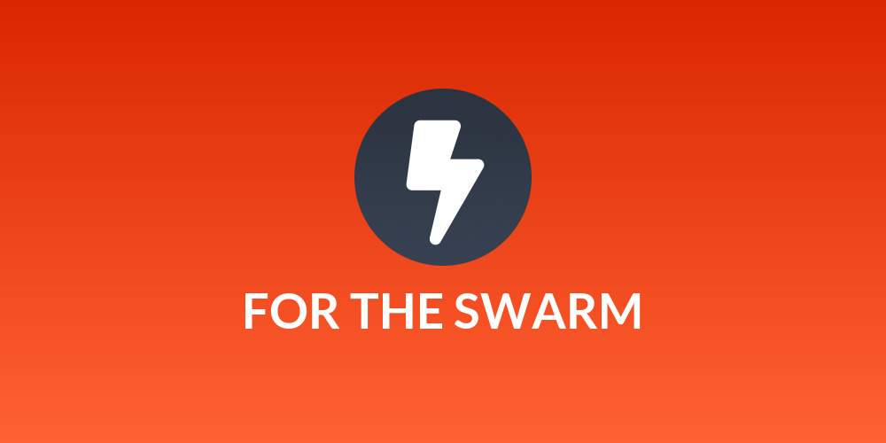 FOR THE SWARM