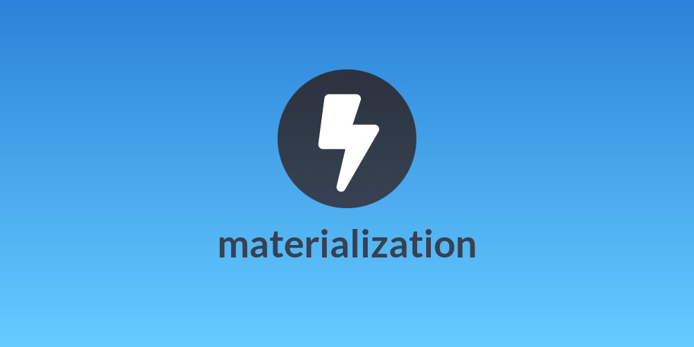 materialization