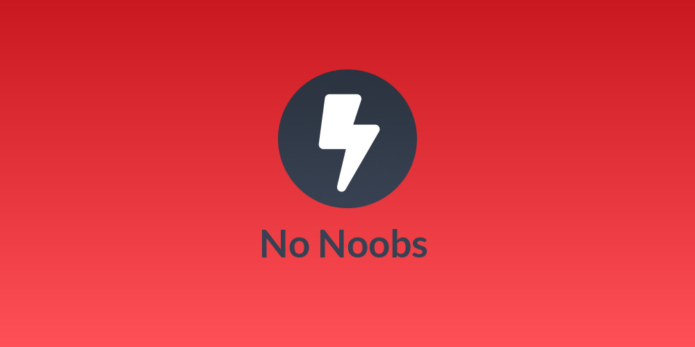 ⚡⚡ No Noobs ⚡⚡