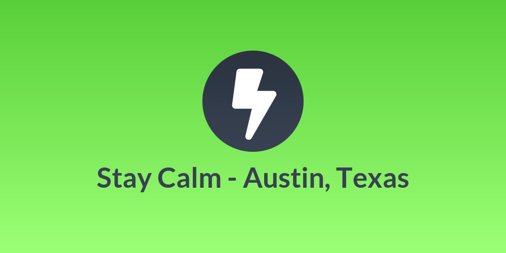 Stay Calm - Austin, Texas
