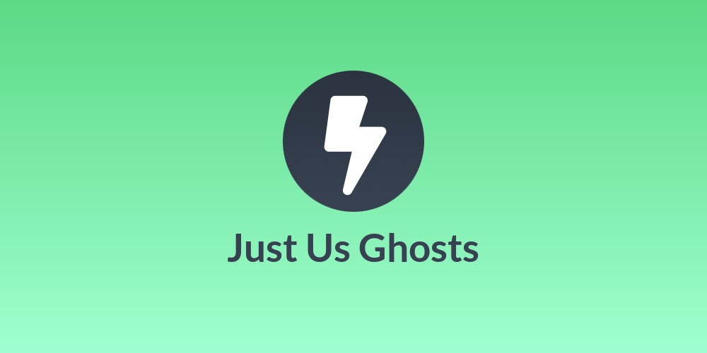 Just Us Ghosts