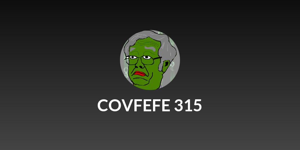 COVFEFE 315