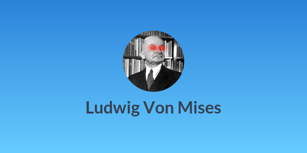 Ludwig Von Mises