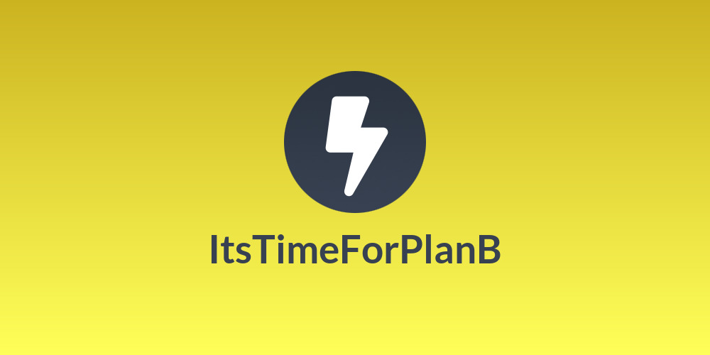 ItsTimeForPlanB