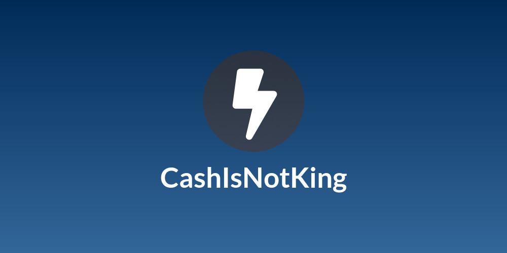CashIsNotKing