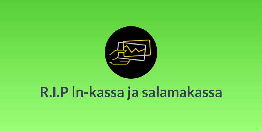 R.I.P ln-kassa ja salamakassa