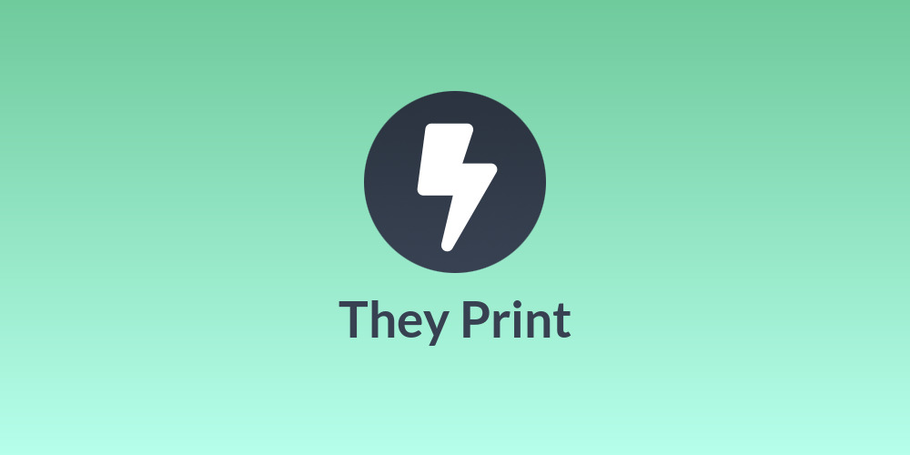 They Print