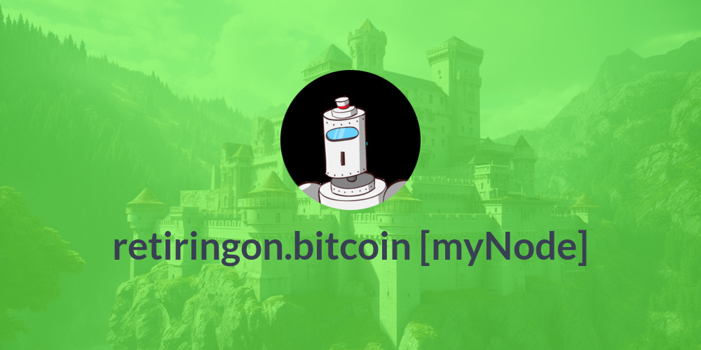 retiringon.bitcoin [myNode]