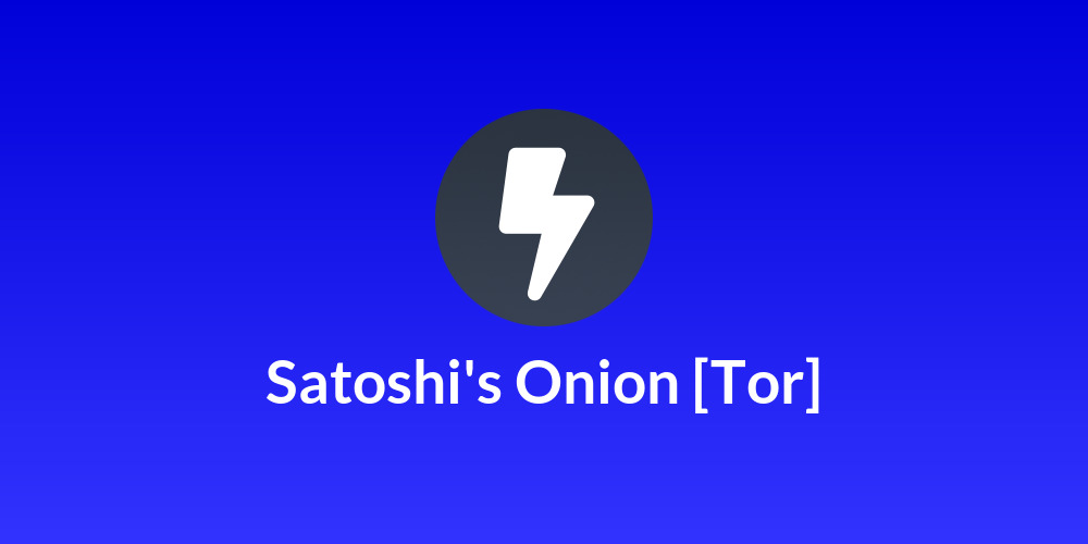 Satoshi's Onion [Tor]